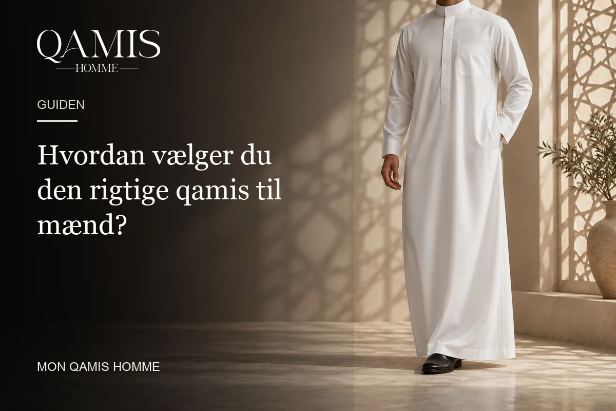 Hvordan vælger du den rigtige qamis til mænd? Mon Qamis Homme
