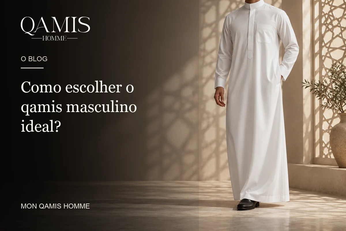 Como escolher o qamis masculino ideal? Mon Qamis Homme