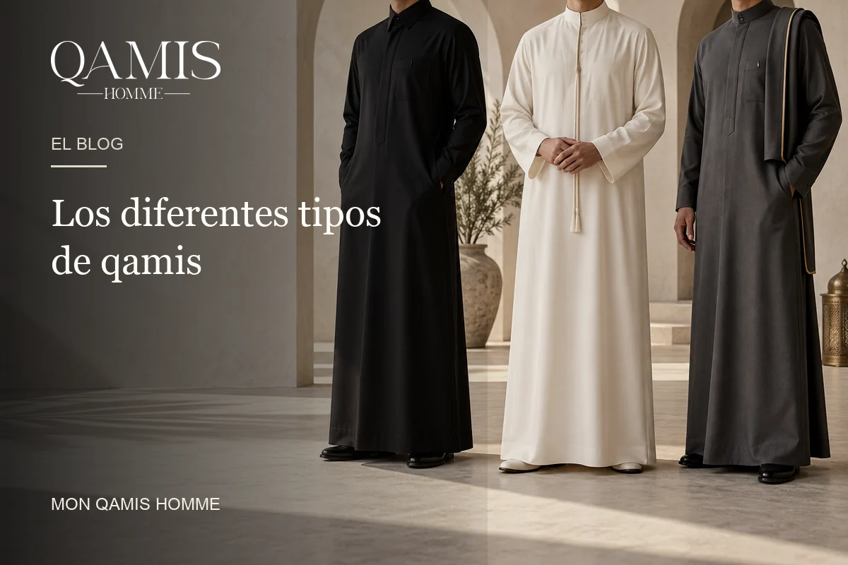 Los diferentes tipos de qamis Mon Qamis Homme