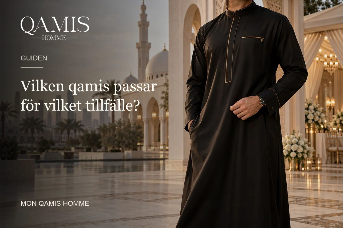 Vilken qamis passar för vilket tillfälle? Mon Qamis Homme